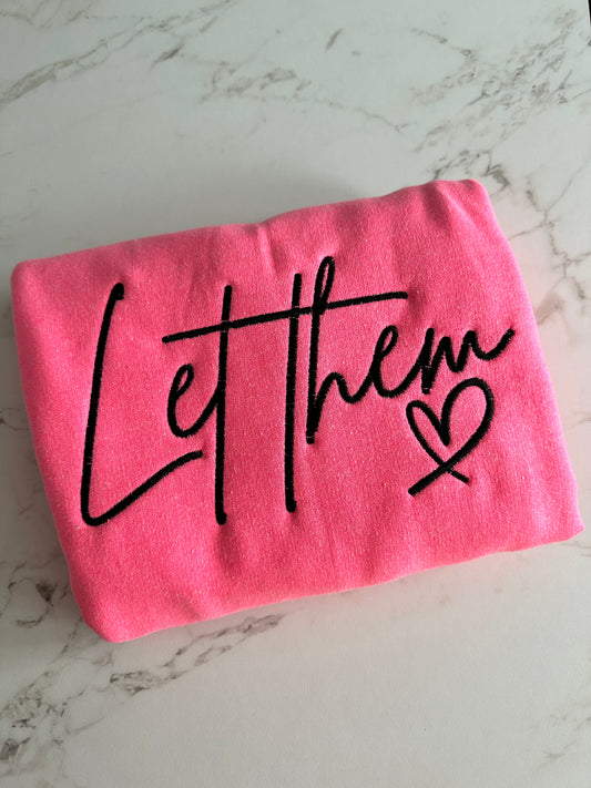 LIMITED EDITION Let Them Embroidered Neon Pink Crewneck Sweatshirt