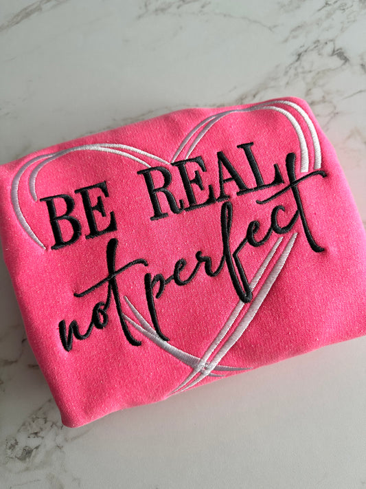 Be Real Not Perfect Embroidered Crewneck Sweatshirt