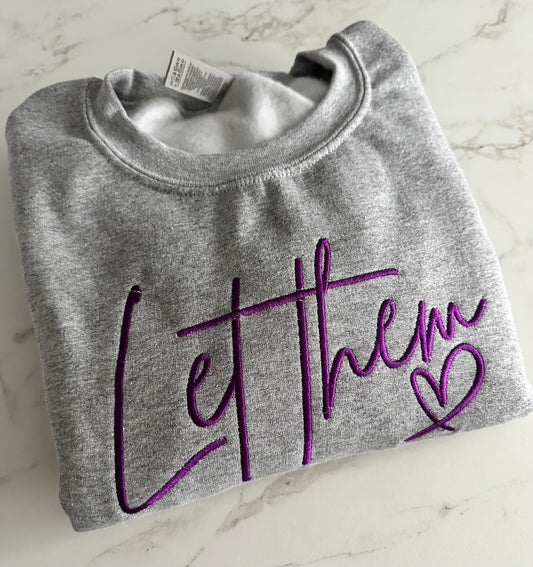 Let Them Embroidered Sweatshirt